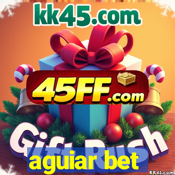 aguiar bet